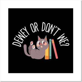 dewey or don't we? - librarian Posters and Art